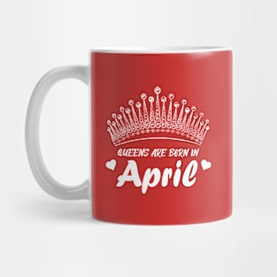 QUEENS ARE BORN IN APRIL Mug